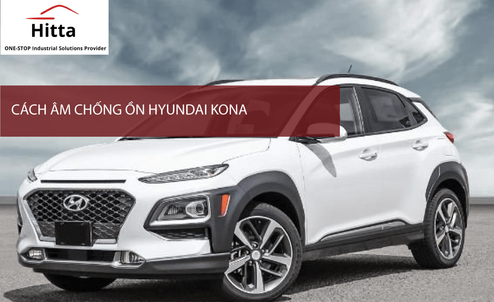 Cách âm chống ồn Hyundai Kona